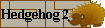 hedgehog