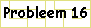 probleem 16