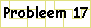 probleem 17